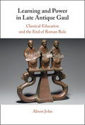 Learning and Power in Late Antique Gaul