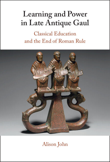 Learning and Power in Late Antique Gaul