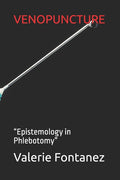 Venopuncture: "Epistemology in Phlebotomy"