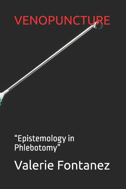 Venopuncture: "Epistemology in Phlebotomy"
