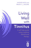 Living Well with Tinnitus: A Self-Help Guide Using Cognitive Behavioural Techniques