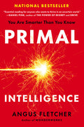 Primal Intelligence: You Are Smarter Than You Know