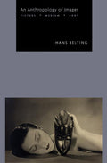 An Anthropology of Images: Picture, Medium, Body (Translated by Thomas Dunlap)