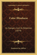Color Blindness: Its Dangers And Its Detection (1879)