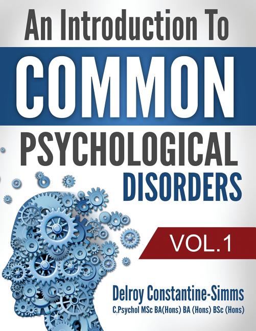 An Introduction To Common Psychological Disorders: Volume 1 (Part One)