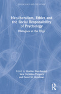 Neoliberalism, Ethics and the Social Responsibility of Psychology: Dialogues at the Edge