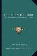On Pain After Food: Its Causes And Treatment (1854)