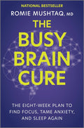 The Busy Brain Cure: The Eight-Week Plan to Find Focus, Tame Anxiety, and Sleep Again (Original)