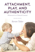 Attachment, Play, and Authenticity: Winnicott in a Clinical Context