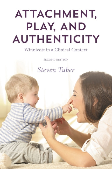 Attachment, Play, and Authenticity: Winnicott in a Clinical Context