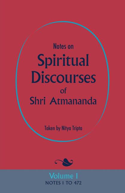 Notes on Spiritual Discourses of Shri Atmananda: Volume 1