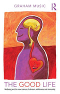 The Good Life: Wellbeing and the new science of altruism, selfishness and immorality