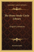 The Home Study Circle Library: English Literature