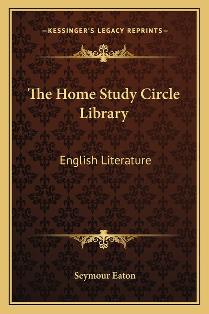 The Home Study Circle Library: English Literature