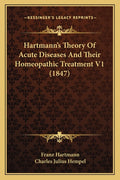 Hartmann's Theory Of Acute Diseases And Their Homeopathic Treatment V1 (1847)