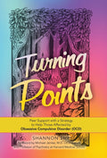 Turning Points: Peer Support with a Strategy to Help Those Affected by Obsessive Compulsive Disorder (Ocd)