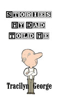 Stories My Dad Told Me