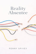 Reality Absentee: A Raw Poetry Collection on Schizophrenia, Hallucinations, and the Fight to Stay Real