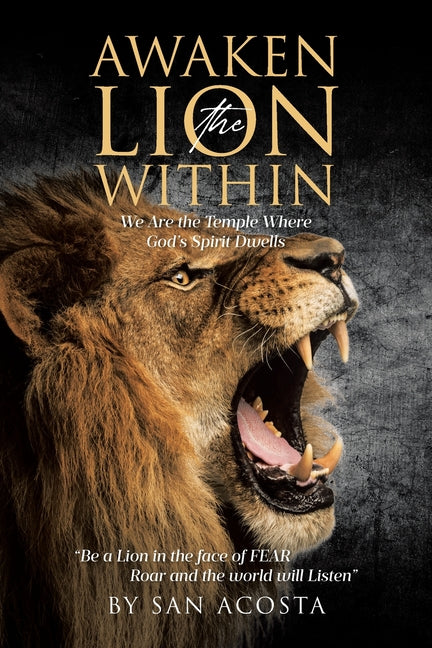 Awaken the Lion Within: We Are the Temple Where God's Spirit Dwells