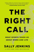 The Right Call: What Sports Teach Us about Work and Life
