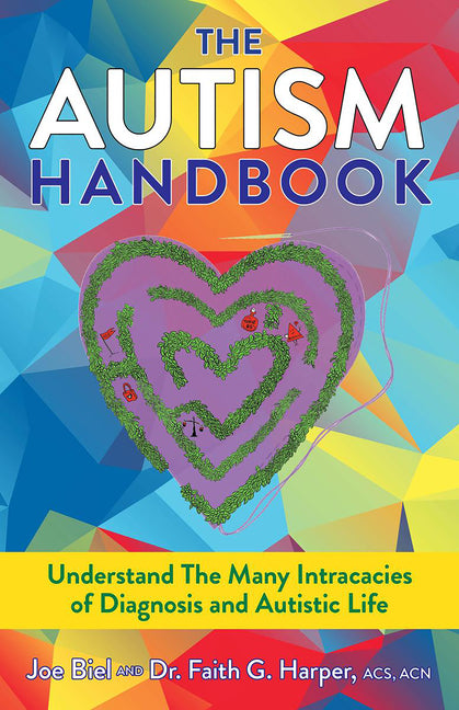 The Autism Handbook: Everything You Wanted to Know about Life on the Spectrum
