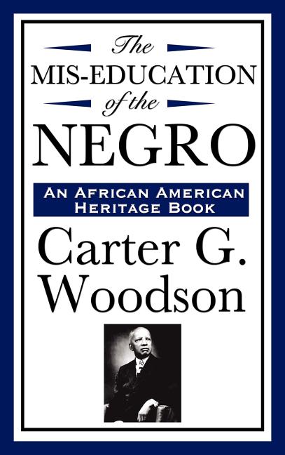 The MIS-Education of the Negro (an African American Heritage Book)
