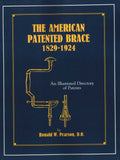 American Patented Brace 1829-1924: An Illustrated Directory of Patents