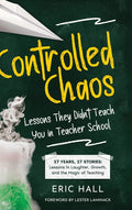 Controlled Chaos: Lessons They Didn't Teach You in Teacher School