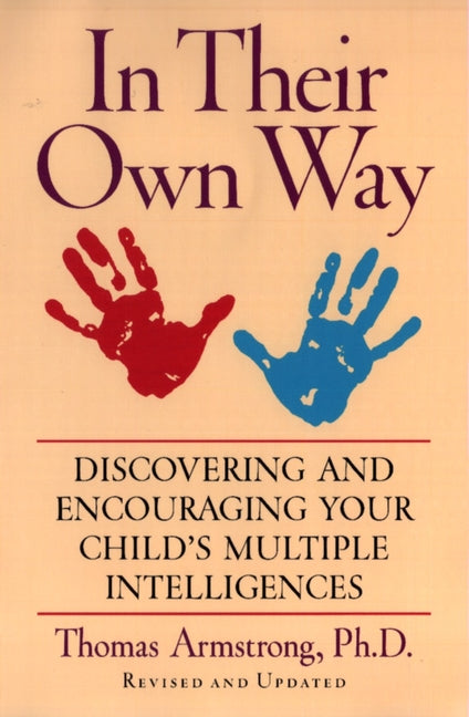 In Their Own Way: Discovering and Encouraging Your Child's Multiple Intelligences (Rev and Updated)