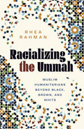 Racializing the Ummah: Muslim Humanitarians Beyond Black, Brown, and White
