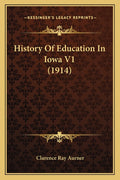History Of Education In Iowa V1 (1914)