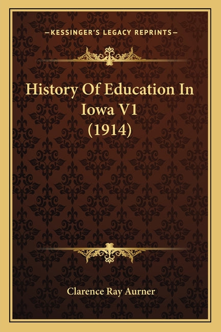 History Of Education In Iowa V1 (1914)