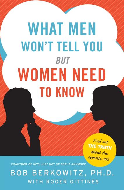 What Men Won't Tell You But Women Need to Know