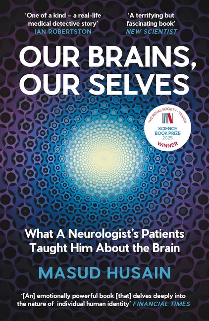 Our Brains, Our Selves: What a Neurologist's Patients Taught Him about the Brain (Main)