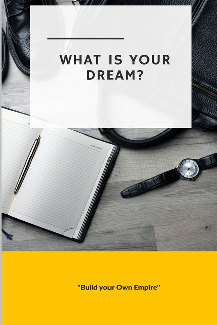 What is Your Dream: Build Your Own Empire