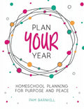 Plan Your Year: Homeschool Planning for Purpose and Peace