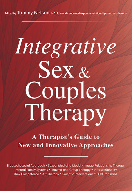 Integrative Sex & Couples Therapy: A Therapist's Guide to New and Innovative Approaches