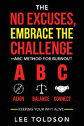 The No Excuses, Embrace The Challenge ABC Method For Burnout