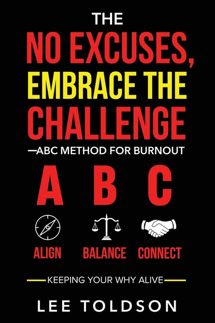 The No Excuses, Embrace The Challenge ABC Method For Burnout