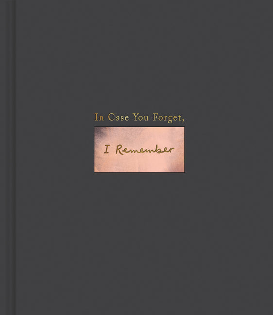 In Case You Forget, I Remember: An Encouragement Gift Book to Support a Friend During Hard Times