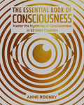 The Essential Book of Consciousness: Master the Mysteries of Consciousness in 12 Short Chapters (Not for Online)