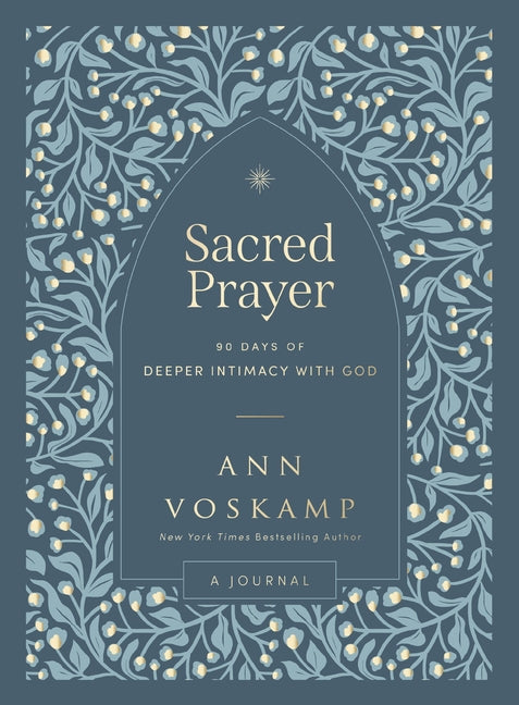 Sacred Prayer: 90 Days of Deeper Intimacy with God (a Guided Devotional Journal)