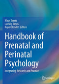 Handbook of Prenatal and Perinatal Psychology: Integrating Research and Practice (2021)