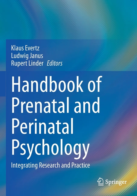 Handbook of Prenatal and Perinatal Psychology: Integrating Research and Practice (2021)