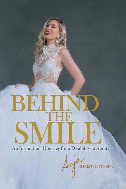 Behind the Smile: An Inspirational Journey from Disability to Ability