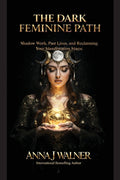 The Dark Feminine Path: Shadow Work, Past Lives, and Reclaiming Your Manifestation Magic