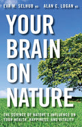 Your Brain on Nature: Become Smarter, Happier, and More Productive, While Protecting Your Brain Health for Life