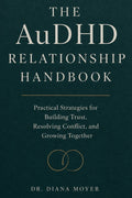 The AuDHD Relationship Handbook: Practical Strategies for Building Trust, Resolving Conflict, and Growing Together