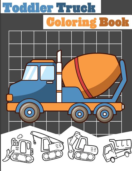 Toddler Truck Coloring Book: Truck Coloring Books for Boys, Truck Books, Little Blue Cars, Christmas Coloring Books, Truck Books for Toddler, Truck