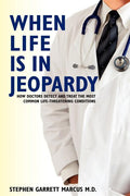 When Life is in Jeopardy: How Doctors Detect and Treat the Most Common Life-Threatening Conditions